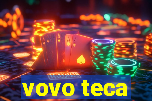 vovo teca